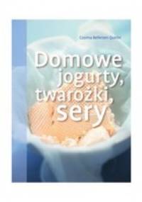 Domowe jogurty, twarożki, sery - Cosima Bellersen Quirini