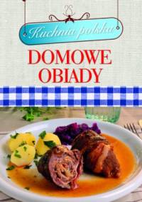 Domowe obiady. Kuchnia polska - praca zbiorowa