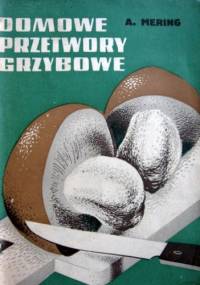 Domowe przetwory grzybowe - Andrzej Mering