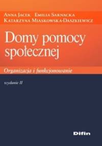 Domy pomocy społecznej. Organizacja i funkcjonowanie. Wydanie 2