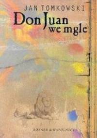 Don Juan we mgle : eseje o wierności - Jan Tomkowski