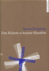 Don Kichote w krainie filozofów - Iwona Krupecka