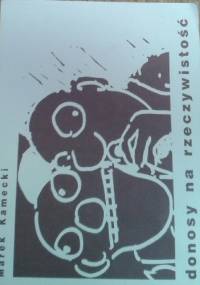 donosy na rzeczywistość - Marek Kamecki