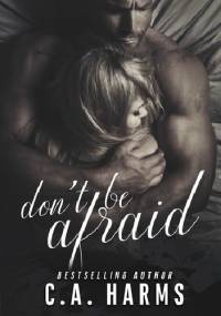 Don't Be Afraid - C. A. Harms