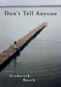 Don't Tell Anyone - Frederick Busch