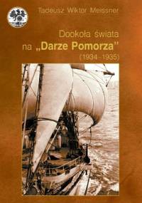 Dookoła świata na "Darze Pomorza" (1934 - 1935) - Tadeusz Meissner