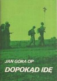 Dopokąd idę - Jan Góra OP