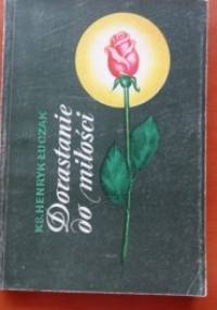 Dorastanie do miłości - Henryk Łuczak