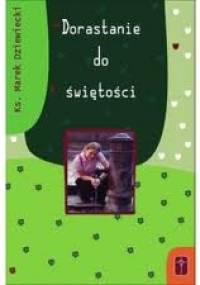 Dorastanie do świętości - Marek Dziewiecki