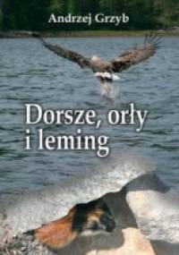 Dorsze, orły i leming - Andrzej Grzyb