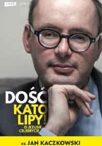 Dość katolipy! O Jezusie celebrycie - Jan Kaczkowski