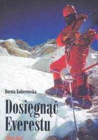 Dosięgnąć Everestu - Dorota Kobierowska