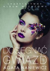 Dosięgnąć gwiazd - Agata Naniewicz-Zalewska