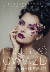 Dosięgnąć gwiazd - Agata Naniewicz