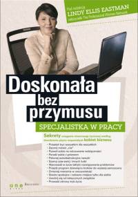 Doskonała bez przymusu. Specjalistka w pracy - praca zbiorowa