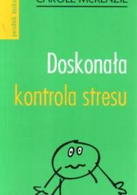 Doskonała kontrola stresu - Carole McKenzie