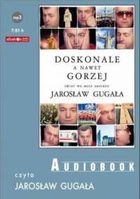 Doskonale, a nawet gorzej - Jarosław Gugała