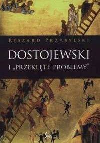 Dostojewski i "przeklęte problemy" - Ryszard Przybylski