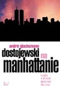 Dostojewski na Manhattanie - Andre Glucksmann