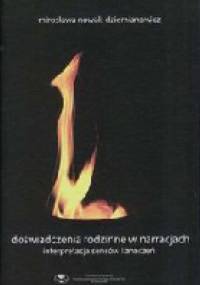 Doświadczenia rodzinne w narracjach. Interpretacje sensów i znaczeń