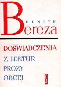 Doświadczenia : Z lektur prozy obcej - Henryk Bereza