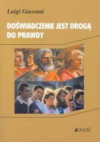 Doświadczenie jest drogą do prawdy - Luigi Giussani