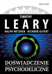 Doświadczenie psychodeliczne - Timothy Leary, Ralph Metzner