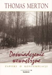 Doświadczenie wewnętrzne. Zapiski o kontemplacji - Thomas Merton