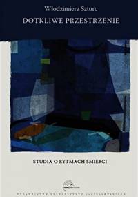 Dotkliwe przestrzenie. Studia o rytmach śmierci - Włodzimierz Szturc