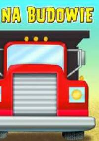 Dotknij i poczuj. Na budowie - praca zbiorowa