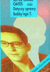Dotyczy sprawy Bobby'ego T. - Joyce Carol Oates