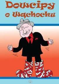 Dowcipy o Wąchocku - praca zbiorowa
