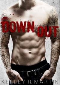 Down and out - Kelley R. Martin