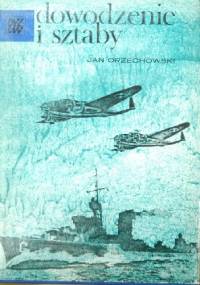 Dowodzenie i sztaby. Okres międzywojenny (1918-1939) - Jan Orzechowski