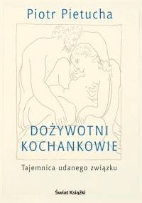Dożywotni kochankowie. Tajemnica udanego związku - Piotr Pietucha