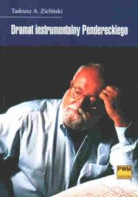 Dramat instrumentalny Pendereckiego - Tadeusz A. Zieliński
