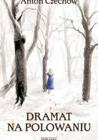 Dramat na polowaniu - Antoni Czechow