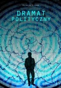Dramat polityczny - Zbigniew Ściubak