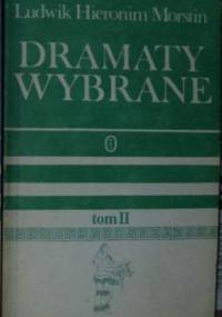 Dramaty wybrane. Tom 2 - Ludwik Hieronim Morstin