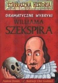 Dramatyczne wybryki Williama Szekspira - Andrew Donkin