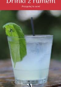 Drinki z rumem. Przygotuj to sam! - praca zbiorowa
