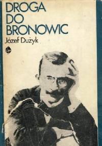 Droga do Bronowic. Opowieść o Lucjanie Rydlu - Józef Dużyk