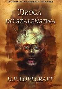 Droga do szaleństwa - H.P. Lovecraft