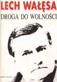 Droga do wolności - Lech Wałęsa