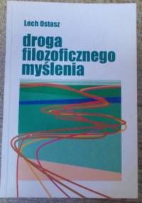 Droga filozoficznego myślenia - Lech Ostasz