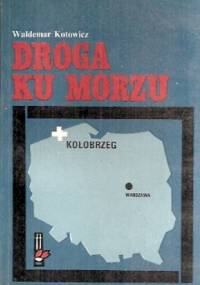 Droga ku morzu - Waldemar Kotowicz