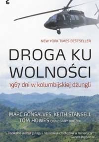 Droga ku wolności. 1967 dni w kolumbijskiej dżungli
