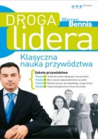 Droga lidera. Klasyczna nauka przywództwa - Warren Bennis