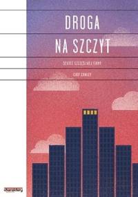 Droga na Szczyt. Sekret Szczęśliwej Firmy - Chip Conley