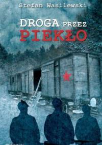 Droga przez piekło - Stefan Wasilewski